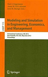 Modeling and Simulation in Engineering, Economics, and Management: International Conference, MS 2012, New Rochelle, Ny, Usa, May 30 - June 1, 2012, Pr (Paperback)