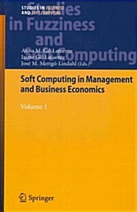 Soft Computing in Management and Business Economics: Volume 1 (Hardcover, 2012)