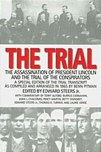 The Trial: The Assassination of President Lincoln and the Trial of the Conspirators (Paperback)