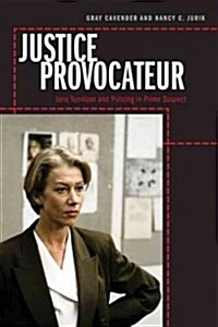 Justice Provocateur: Jane Tennison and Policing in Prime Suspect (Paperback)