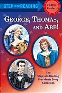 George, Thomas, and Abe!: The Step Into Reading Presidents Story Collection (Paperback)