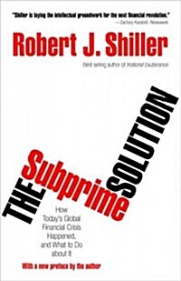 The Subprime Solution: How Todays Global Financial Crisis Happened, and What to Do about It (Paperback)