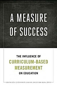 A Measure of Success: The Influence of Curriculum-Based Measurement on Education (Hardcover)