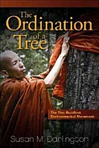 The Ordination of a Tree: The Thai Buddhist Environmental Movement (Hardcover)
