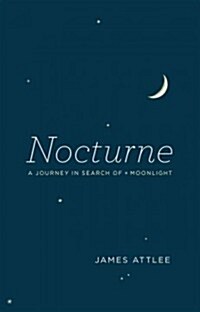 Nocturne: A Journey in Search of Moonlight (Paperback)