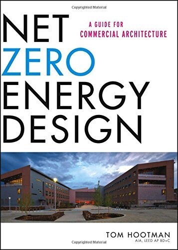 Net Zero Energy Design: A Guide for Commercial Architecture (Hardcover)
