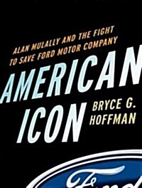 American Icon: Alan Mulally and the Fight to Save Ford Motor Company (Audio CD, Library)