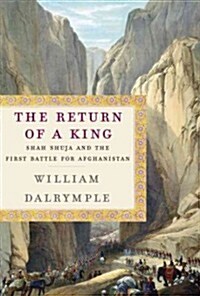 Return of a King: The Battle for Afghanistan, 1839-42 (Hardcover, New, Deckle Edge)