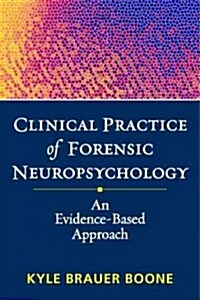 Clinical Practice of Forensic Neuropsychology: An Evidence-Based Approach (Hardcover)