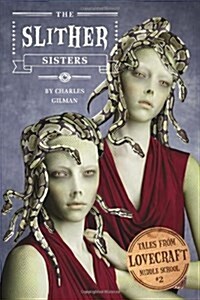 [중고] Tales from Lovecraft Middle School #2: The Slither Sisters (Hardcover)