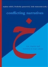 Conflicting Narratives: War, Trauma and Memory in Iraqi Culture (Hardcover)