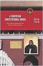 A Confucian Constitutional Order: How China's Ancient Past Can Shape Its Political Future (Hardcover)