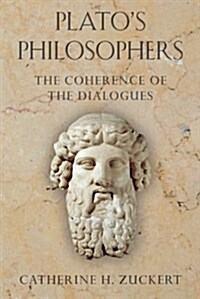 Platos Philosophers: The Coherence of the Dialogues (Paperback)