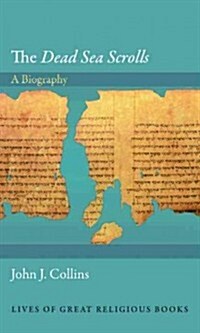 The Dead Sea Scrolls: A Biography (Hardcover)