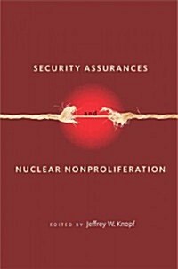 Security Assurances and Nuclear Nonproliferation (Hardcover)