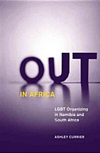 Out in Africa: Lgbt Organizing in Namibia and South Africa Volume 38 (Paperback)