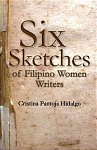 Six Sketches of Filipino Women Writers (Paperback)