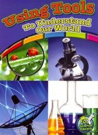 Using Tools to Understand Our World (Paperback)