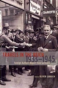 Travels in the Reich, 1933-1945: Foreign Authors Report from Germany (Paperback)