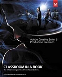 Adobe Creative Suite 6 Production Premium Classroom in a Book [With DVD ROM] (Paperback)