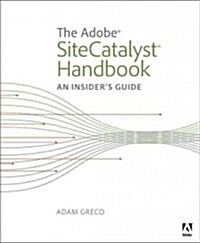 The Adobe SiteCatalyst Handbook: An Insiders Guide (Paperback)