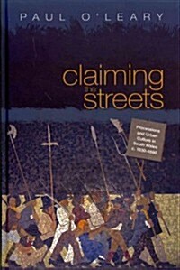 Claiming the Streets : Processions and Urban Culture in South Wales, C.1830-1880 (Hardcover)