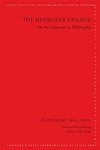 The Heidegger Change: On the Fantastic in Philosophy (Paperback)