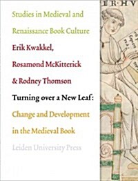 Turning Over a New Leaf: Change and Development in the Medieval Book (Paperback)