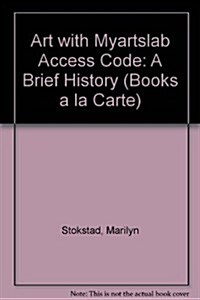 Art with Myartslab Access Code: A Brief History (Loose Leaf, 5)