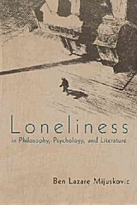 Loneliness in Philosophy, Psychology, and Literature (Paperback)