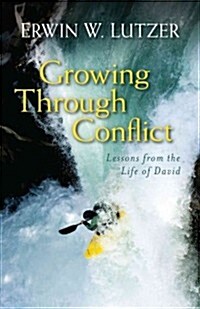 Growing Through Conflict: Lessons from the Life of David (Paperback)