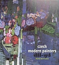 Czech Modern Painters: 1888-1918 (Hardcover)