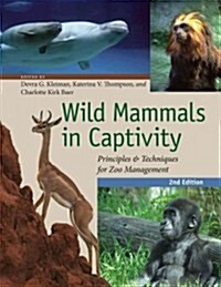 Wild Mammals in Captivity: Principles and Techniques for Zoo Management, Second Edition (Paperback, 2)