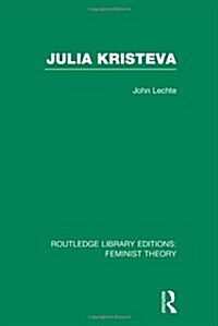 Julia Kristeva (RLE Feminist Theory) (Hardcover)