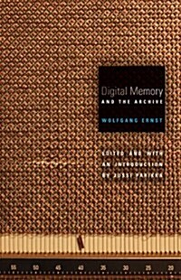 Digital Memory and the Archive: Volume 39 (Paperback)