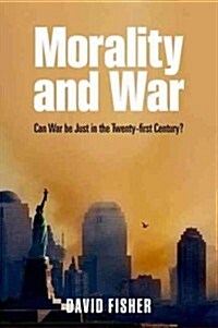 Morality and War : Can War be Just in the Twenty-first Century? (Paperback)