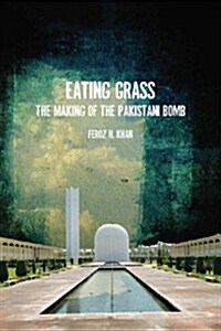 Eating Grass: The Making of the Pakistani Bomb (Hardcover)
