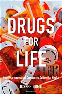 Drugs for Life: How Pharmaceutical Companies Define Our Health (Paperback)