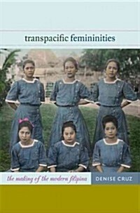 Transpacific Femininities: The Making of the Modern Filipina (Paperback)