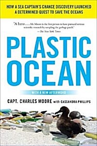 Plastic Ocean: How a Sea Captains Chance Discovery Launched a Determined Quest to Save the Oceans (Paperback)