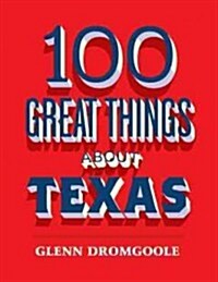 100 Great Things about Texas (Paperback)