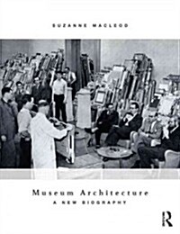 Museum Architecture : A New Biography (Paperback)