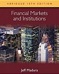 Financial Markets and Institutions, Abridged Edition (with Stock-Trak Coupon) (Paperback, 10)