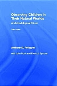 Observing Children in Their Natural Worlds : A Methodological Primer, Third Edition (Hardcover, 3 ed)