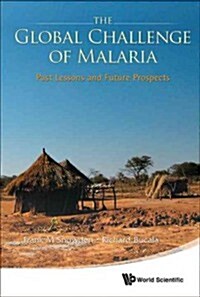 Global Challenge of Malaria, The: Past Lessons and Future Prospects (Hardcover)