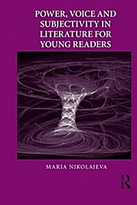 Power, Voice and Subjectivity in Literature for Young Readers (Paperback)