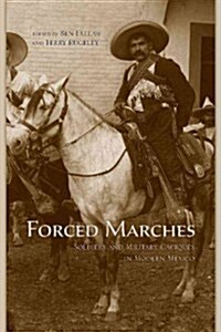 Forced Marches: Soldiers and Military Caciques in Modern Mexico (Hardcover, 2)
