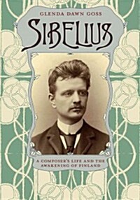 Sibelius: A Composers Life and the Awakening of Finland (Paperback)