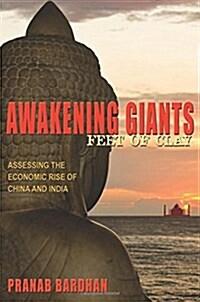 Awakening Giants, Feet of Clay: Assessing the Economic Rise of China and India (Paperback, Revised)