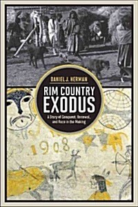 Rim Country Exodus: A Story of Conquest, Renewal, and Race in the Making (Hardcover, 3)